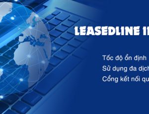 Dịch vụ Internet LeasedLine - Hướng dẫn cách sử dụng