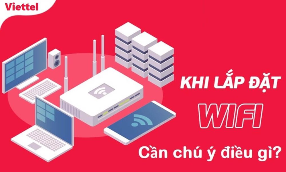 Những điều cần chú ý khi lắp mạng Viettel