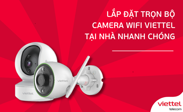 Lắp đặt trọn gói Camera Viettel chính hãng tại Vĩnh Phúc