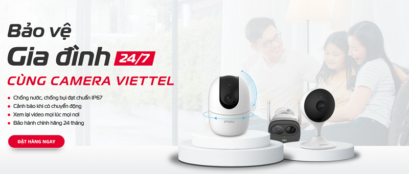 Camera Viettel – giải pháp hàng đầu cho mọi gia đình