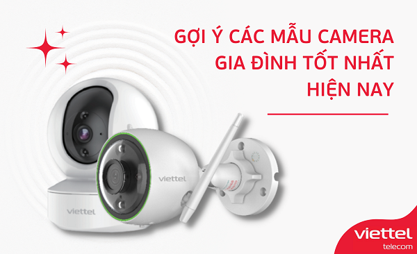 Viettel có nhiều loại camera phù hợp với các nhu cầu khác nhau