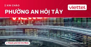 Tư vấn Viettel Phường An Hội Tây cho Internet, TV360 và camera