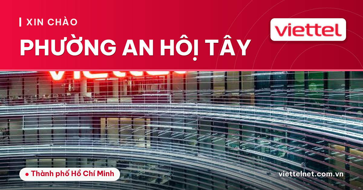 Tư vấn Viettel Phường An Hội Tây cho Internet, TV360 và camera