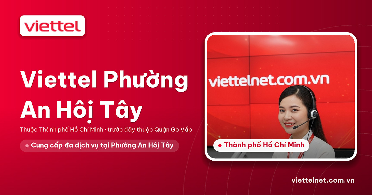 Tư vấn Viettel Phường An Hội Tây cho Internet, TV360 và camera