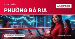 Gia đình tìm hiểu Viettel Phường Bà Rịa, Wi-Fi, TV360 và camera