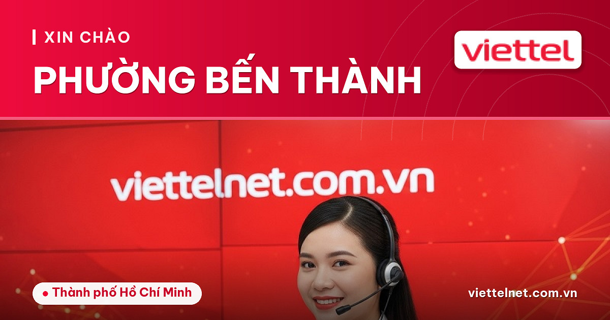 Tư vấn Viettel Phường Bến Thành về Internet, truyền hình và camera