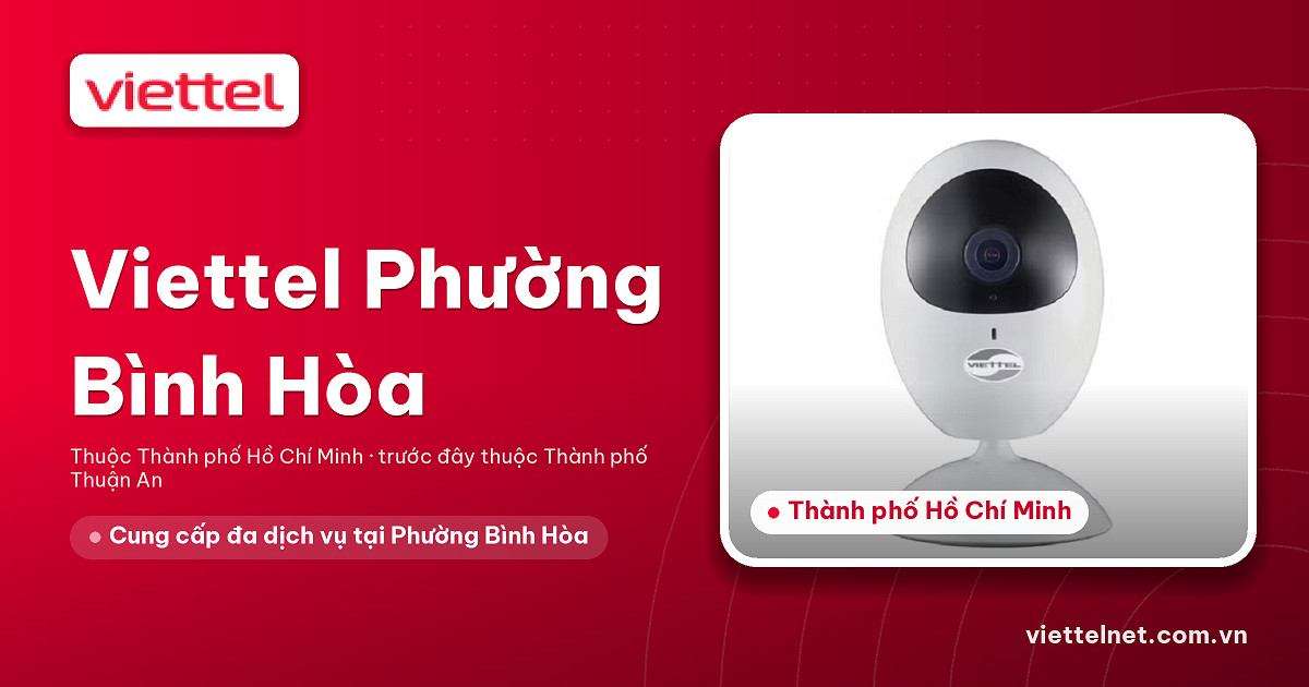 Tư vấn Viettel Phường Bình Hòa cho Internet, truyền hình và camera