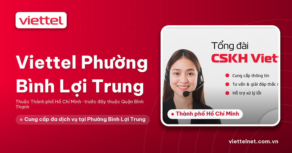 Thông tin dịch vụ Viettel Phường Bình Lợi Trung cho gia đình và doanh nghiệp