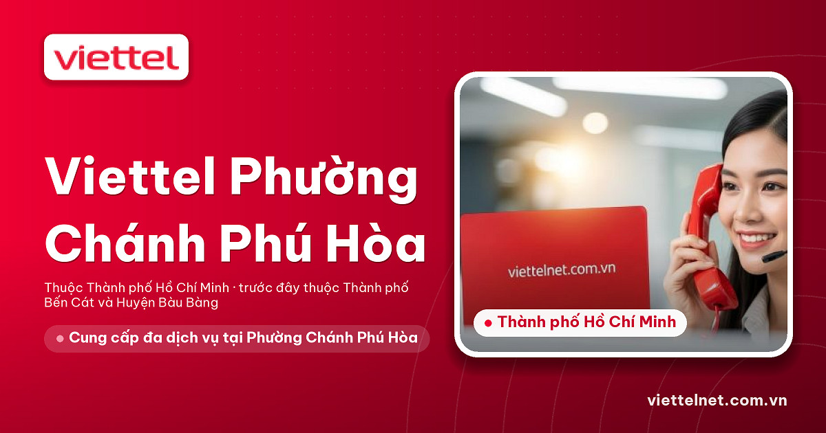 Tư vấn Viettel Phường Chánh Phú Hòa cho mạng, truyền hình và camera