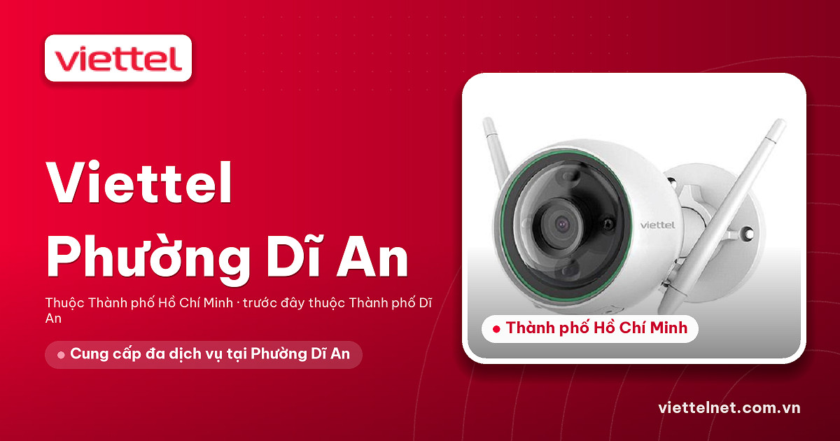 Tư vấn Viettel Phường Dĩ An về lắp mạng, TV, camera và di động