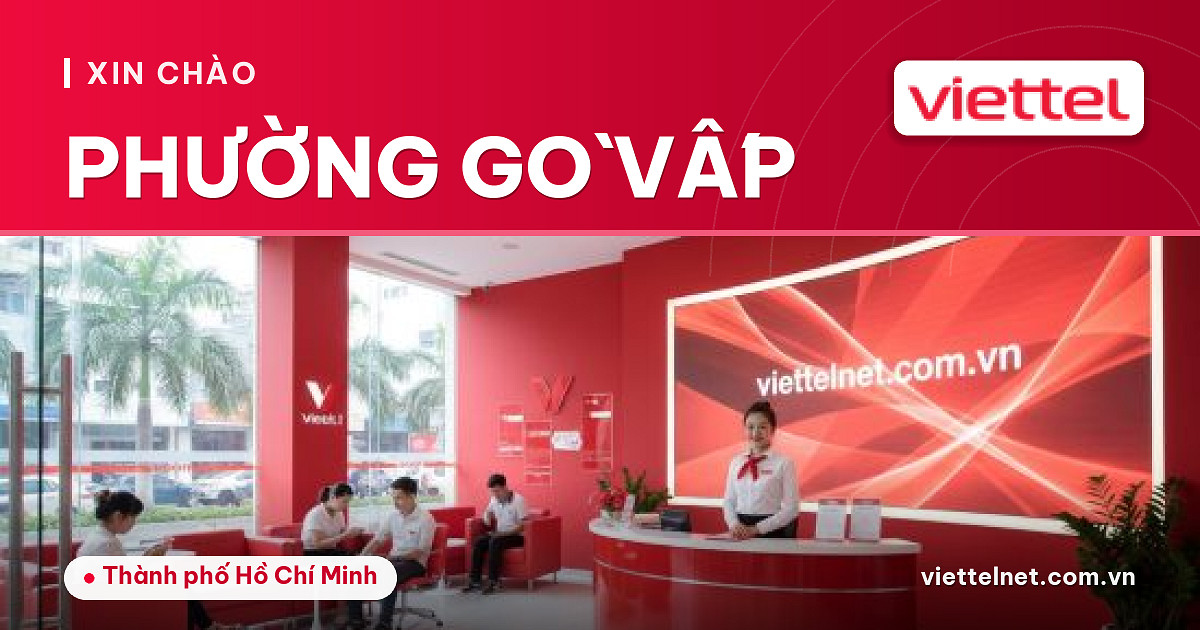 Tư vấn Viettel Phường Gò Vấp về mạng, truyền hình, camera tại nhà