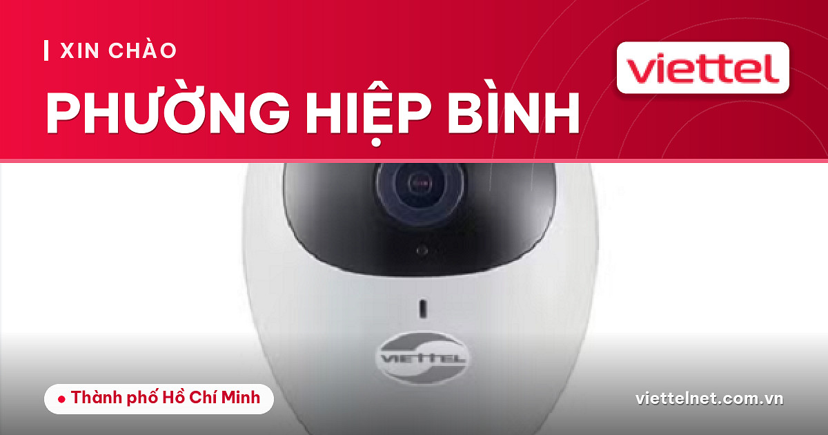 Tư vấn Viettel Phường Hiệp Bình về Internet, di động, truyền hình và camera