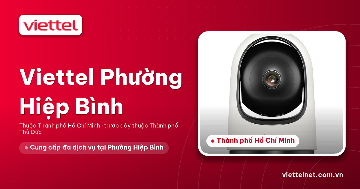 Tư vấn Viettel Phường Hiệp Bình về Internet, di động, truyền hình và camera