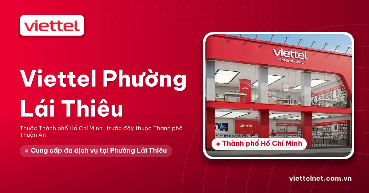 Tư vấn Viettel Phường Lái Thiêu cho Internet, truyền hình và camera