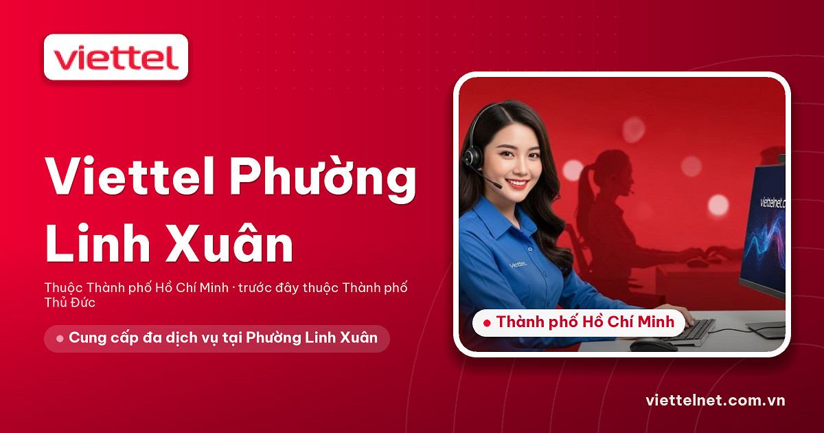 Tư vấn Viettel Phường Linh Xuân cho internet, truyền hình và camera