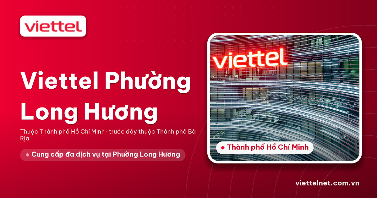 Tư vấn Viettel Phường Long Hương về lắp mạng, truyền hình và camera