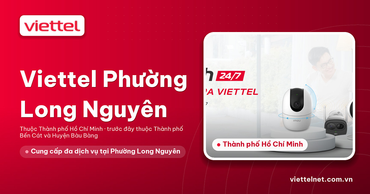 Tư vấn Viettel Phường Long Nguyên cho mạng, truyền hình và camera