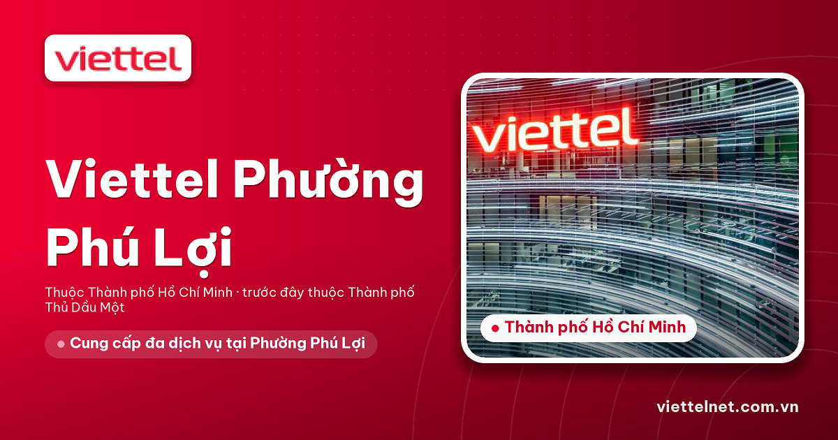 Các dịch vụ Viettel Phường Phú Lợi cho gia đình và doanh nghiệp