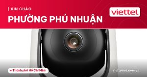 Tư vấn Viettel Phường Phú Nhuận cho Internet và Camera
