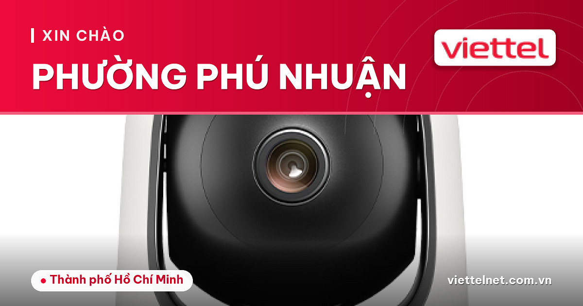 Tư vấn Viettel Phường Phú Nhuận cho Internet và Camera