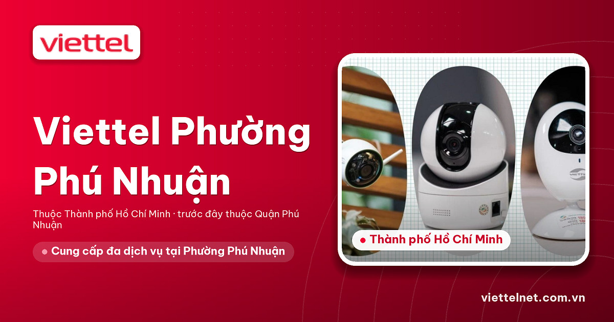 Tư vấn Viettel Phường Phú Nhuận cho Internet và Camera