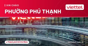 Tư vấn Viettel Phường Phú Thạnh về Internet, Wi-Fi và dịch vụ gia đình