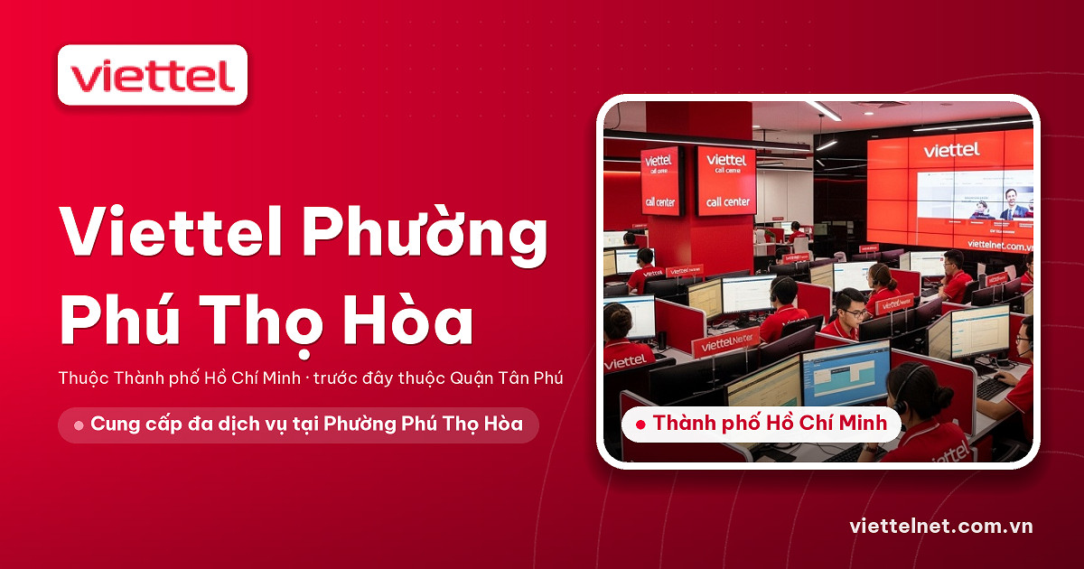 Viettel Phường Phú Thọ Hòa tư vấn mạng, truyền hình và camera