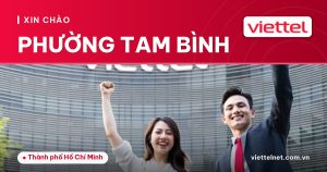 Tư vấn Viettel Phường Tam Bình cho mạng, TV, camera và di động