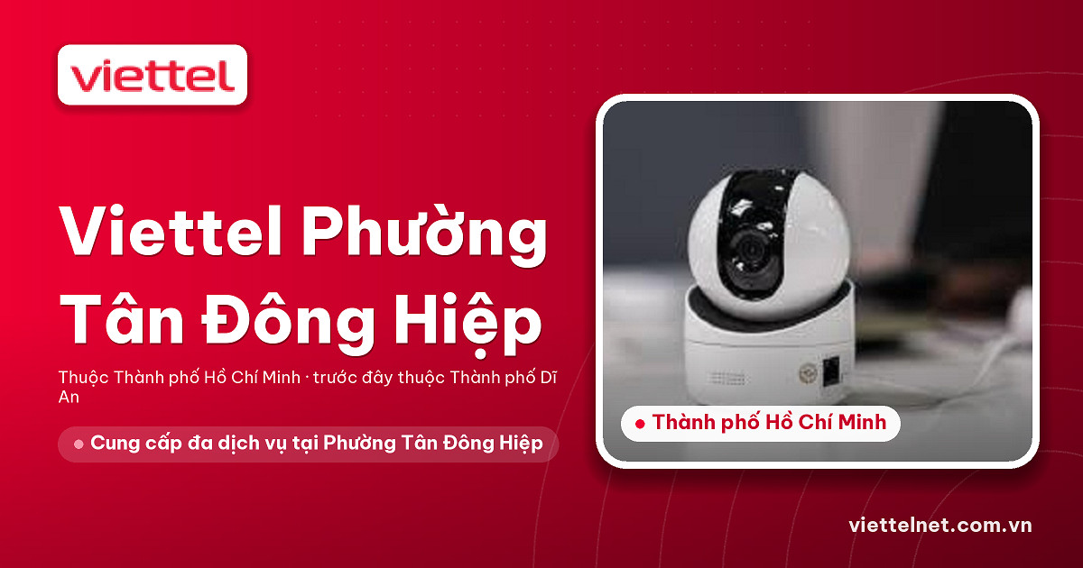 Tư vấn Viettel Phường Tân Đông Hiệp cho mạng, truyền hình và camera
