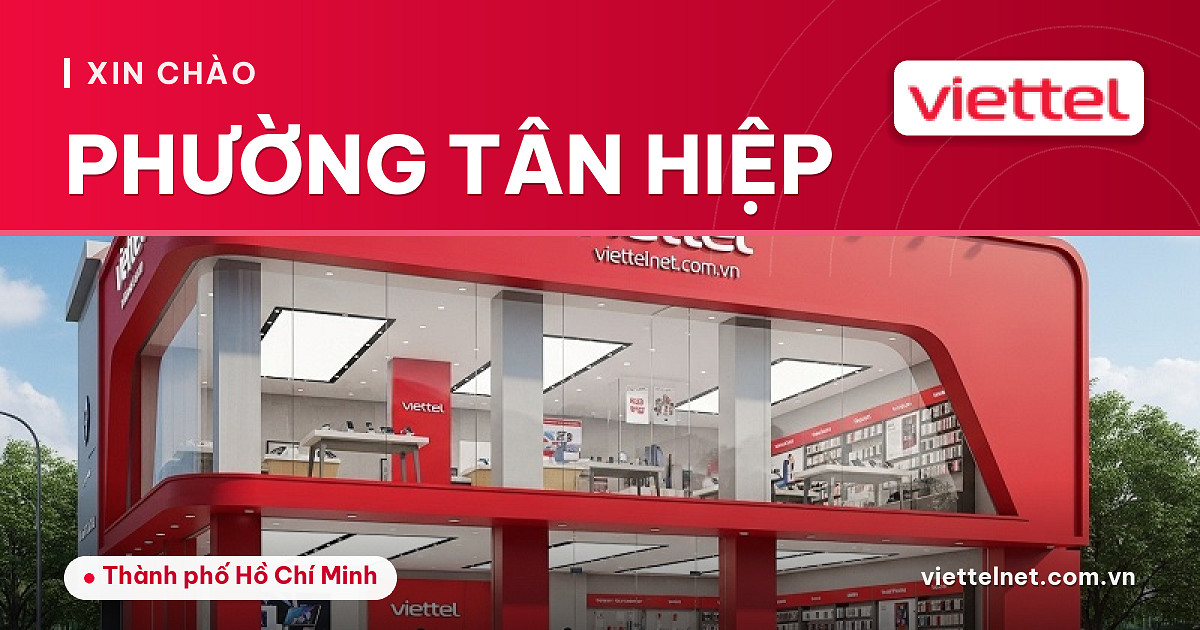 Dịch vụ Viettel Phường Tân Hiệp cho Internet, truyền hình và camera