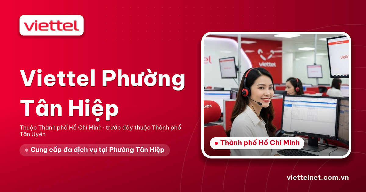 Dịch vụ Viettel Phường Tân Hiệp cho Internet, truyền hình và camera