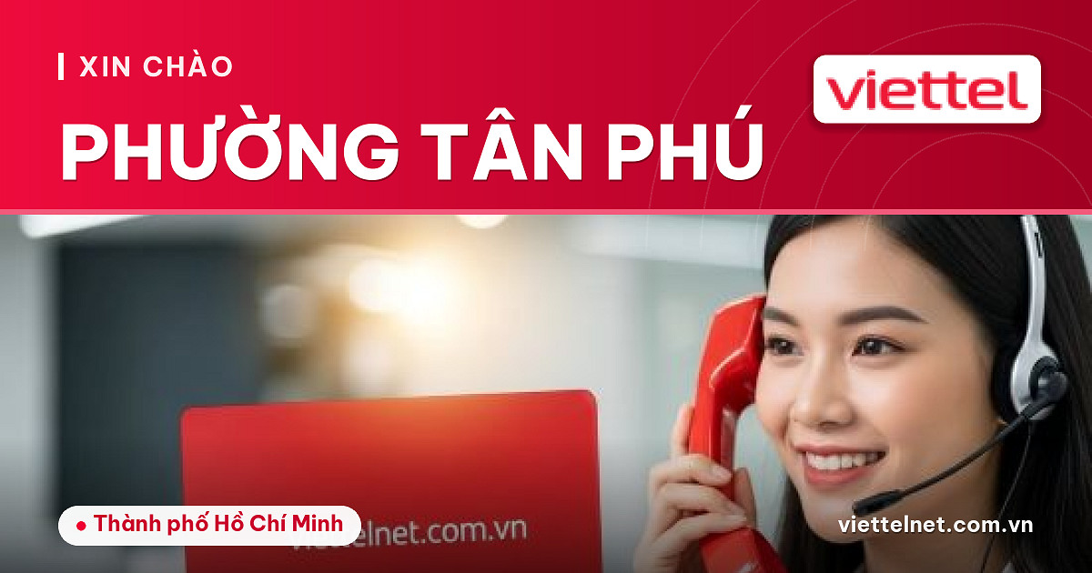Kỹ thuật viên tư vấn Viettel Phường Tân Phú lắp Internet và Camera