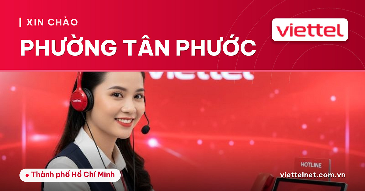 Tư vấn Internet, 4G/5G và camera Viettel Phường Tân Phước