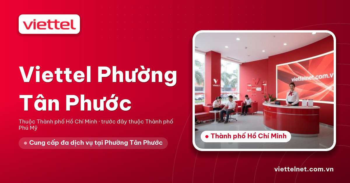 Tư vấn Internet, 4G/5G và camera Viettel Phường Tân Phước