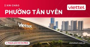 Viettel Phường Tân Uyên tư vấn Internet, truyền hình, camera và di động