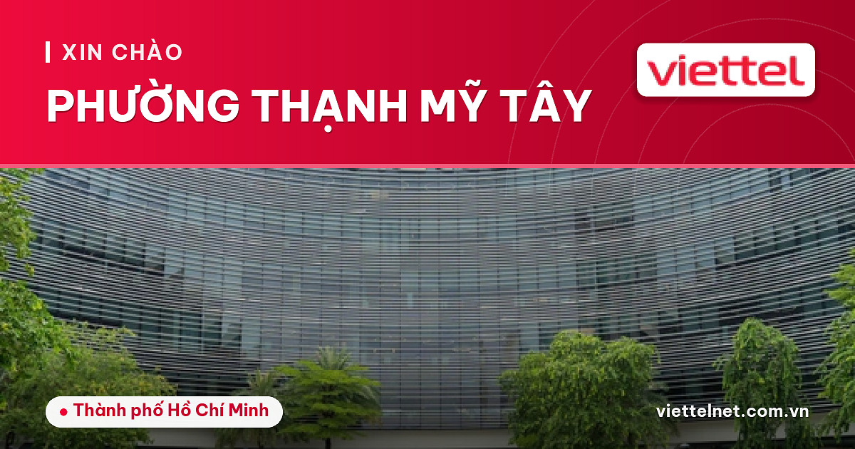 Tư vấn Viettel Phường Thạnh Mỹ Tây về internet, truyền hình và camera