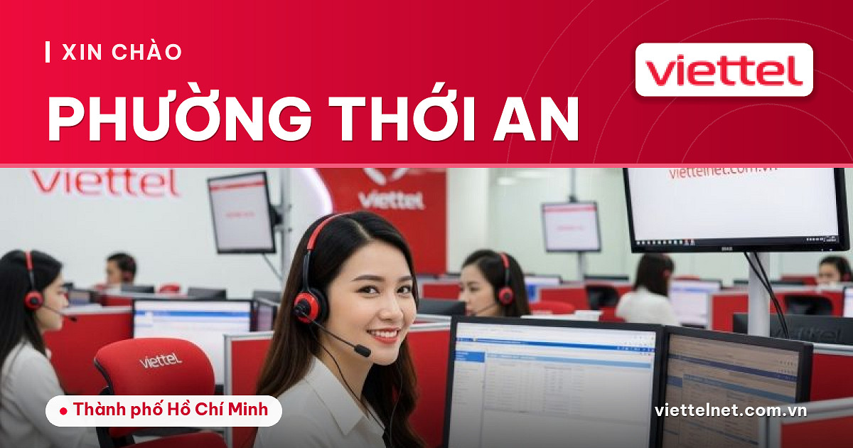 Tư vấn Viettel Phường Thới An cho Internet, truyền hình, camera và di động