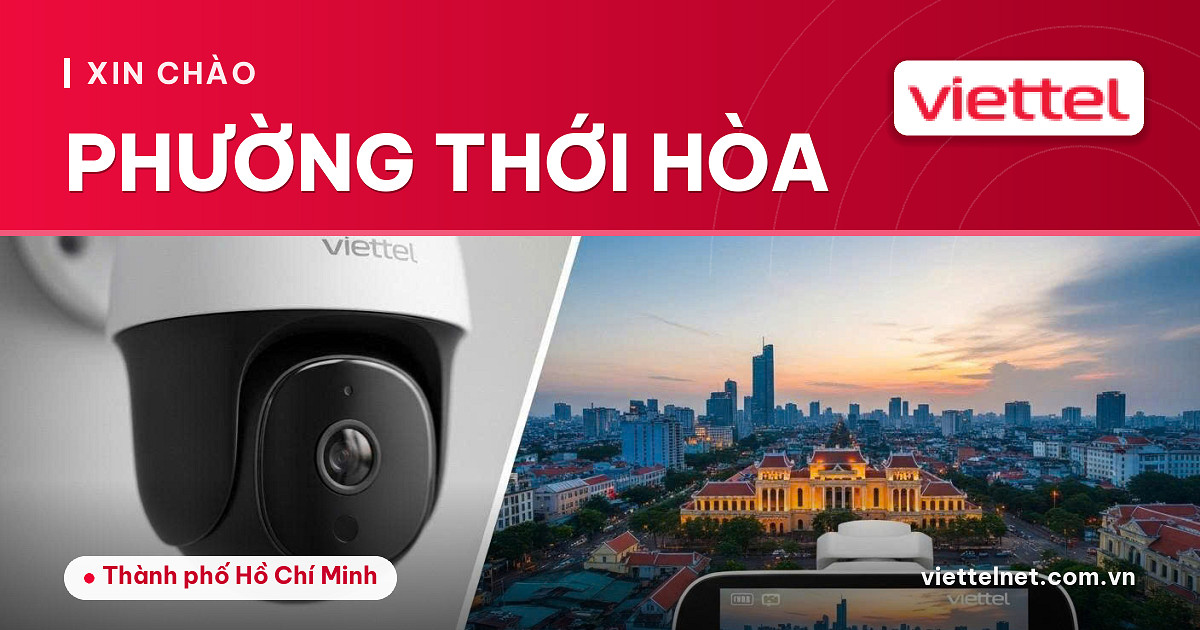 Viettel Phường Thới Hòa tư vấn internet, truyền hình và camera