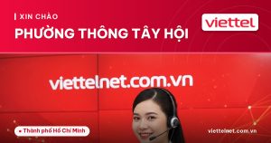 Tư vấn Viettel Phường Thông Tây Hội về Internet, di động và dịch vụ gia đình