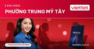 Viettel Phường Trung Mỹ Tây tư vấn Internet, di động và camera tại địa phương