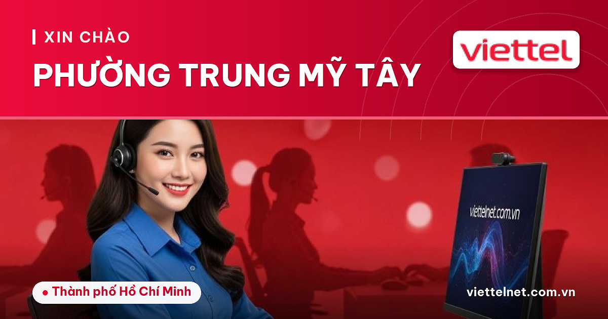 Viettel Phường Trung Mỹ Tây tư vấn Internet, di động và camera tại địa phương