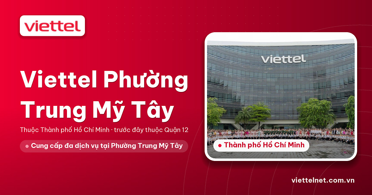 Viettel Phường Trung Mỹ Tây tư vấn Internet, di động và camera tại địa phương