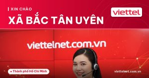 Tư vấn Viettel Xã Bắc Tân Uyên cho mạng, truyền hình, camera và di động