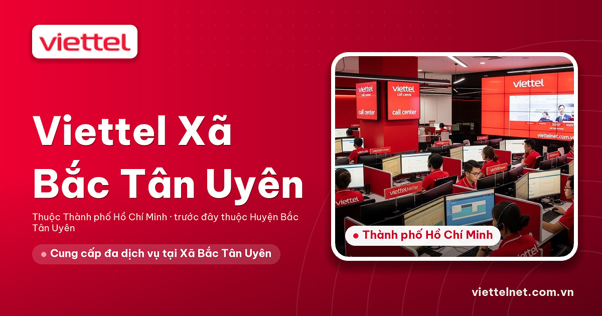Tư vấn Viettel Xã Bắc Tân Uyên cho mạng, truyền hình, camera và di động