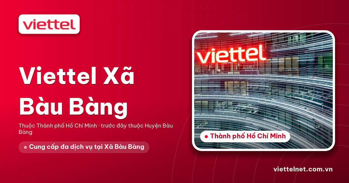Tư vấn Viettel Xã Bàu Bàng về internet, truyền hình và camera