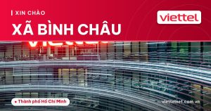 Tư vấn Viettel Xã Bình Châu cho Internet, truyền hình và camera tại nhà