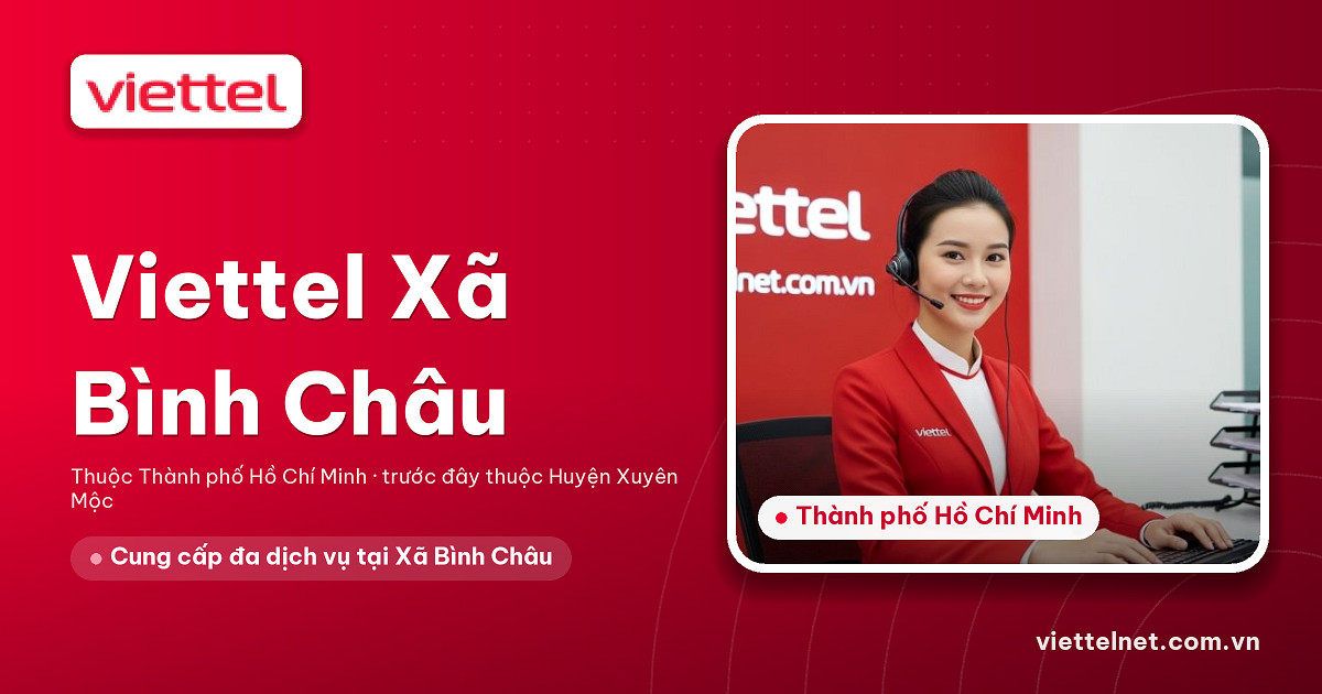 Tư vấn Viettel Xã Bình Châu cho Internet, truyền hình và camera tại nhà