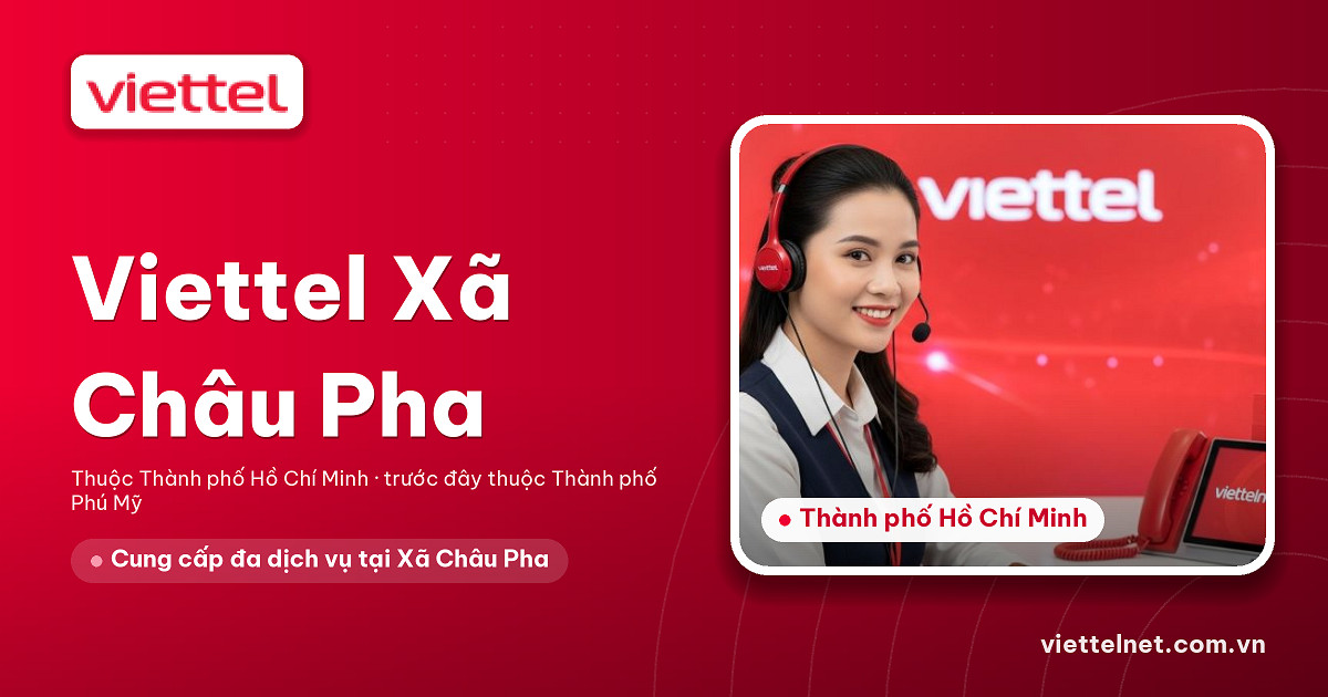 Viettel Xã Châu Pha tư vấn Internet, truyền hình và camera