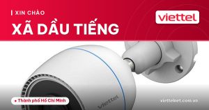 Tư vấn Viettel Xã Dầu Tiếng cho Internet, truyền hình và camera