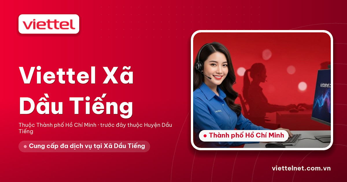 Tư vấn Viettel Xã Dầu Tiếng cho Internet, truyền hình và camera